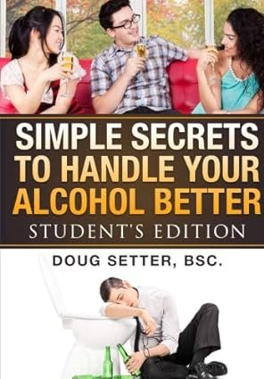 Simple Secrets to Handle Your Alcohol Better: Student’s Edition Book Cover